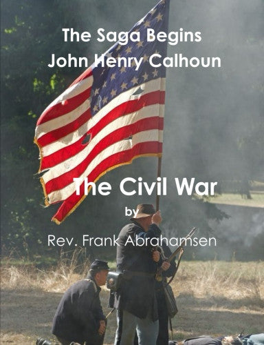 The Saga Begins: John Henry Calhoun: The Civil War..........e-Book